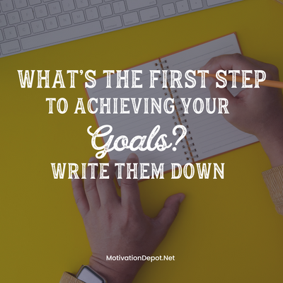 The Power of Writing Down Your Goals