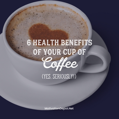 6 Health Benefits of Your Cup of Coffee (Yes, Seriously!)