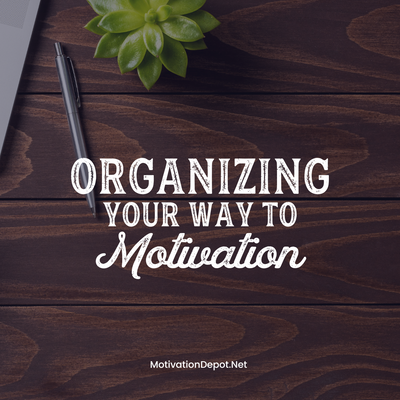5 Steps to Organizing Your Way to Motivation
