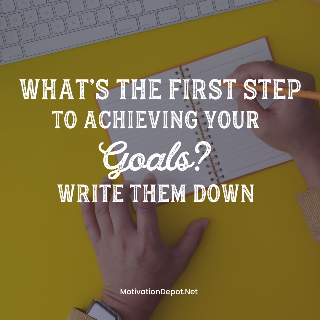 The Power of Writing Down Your Goals