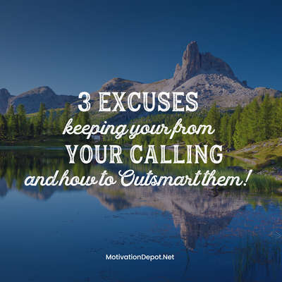 The Call of Excuses: How to Outsmart 3 Roadblocks to Finding Your Calling