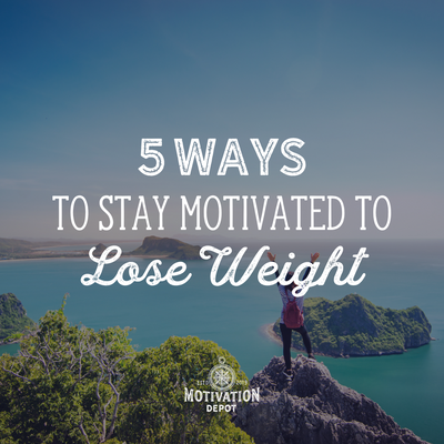 5 Ways to Stay Motivated to Lose Weight