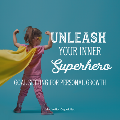 Unleash Your Inner Superhero: The Epic Quest of Goal Setting for Personal Growth
