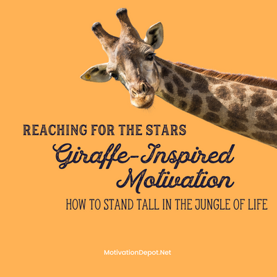 Reaching for the Stars: Giraffe-Inspired Motivation and How to Stand Tall in the Jungle of Life! 🦒🌟