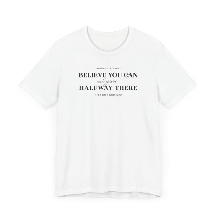 Believe You Can T-Shirt