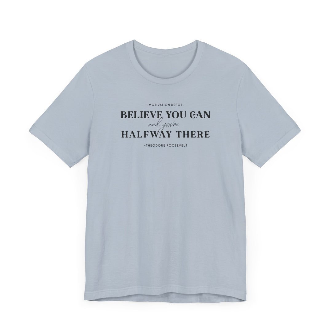 Believe You Can T-Shirt