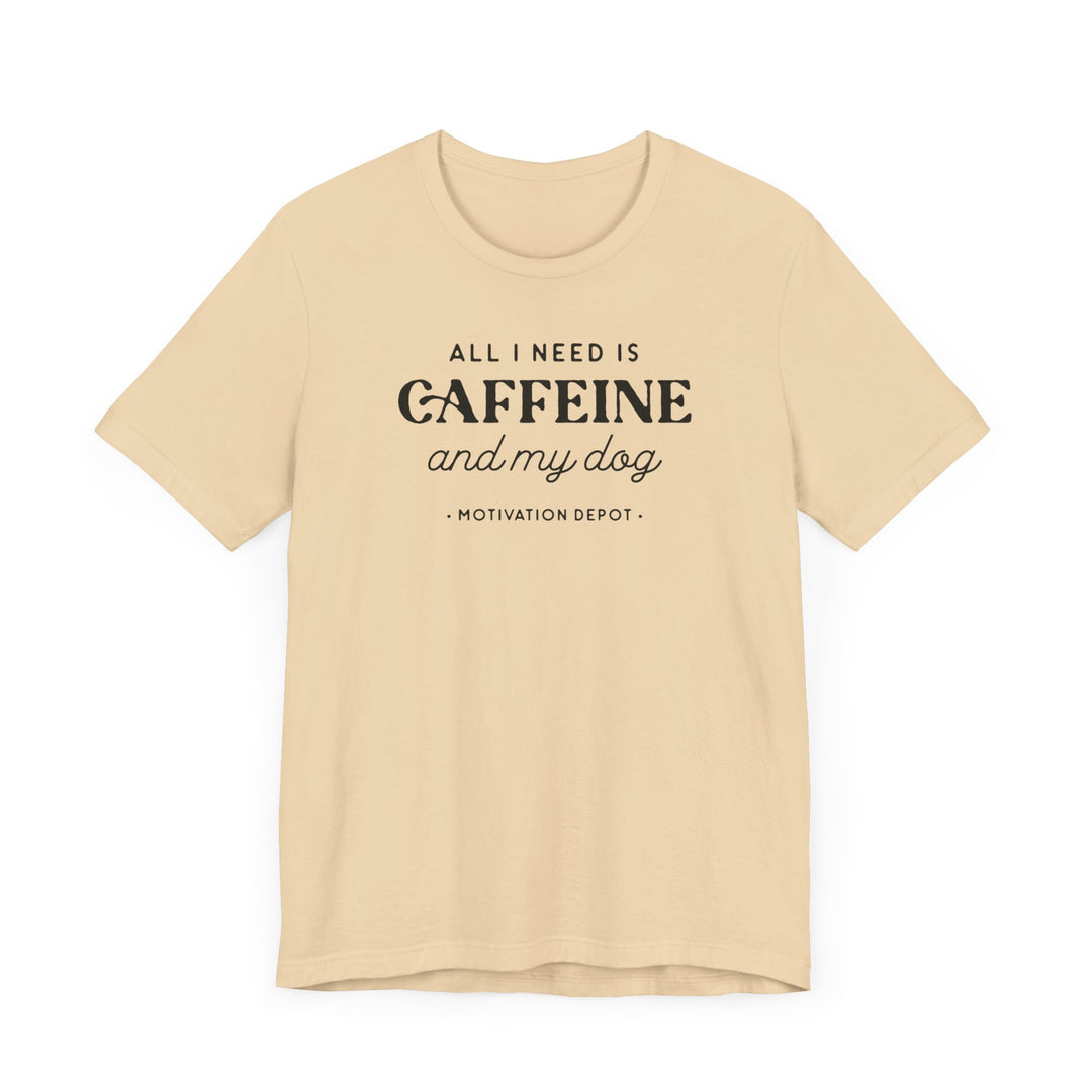 All I Need is Caffeine and My Dog T-Shirt