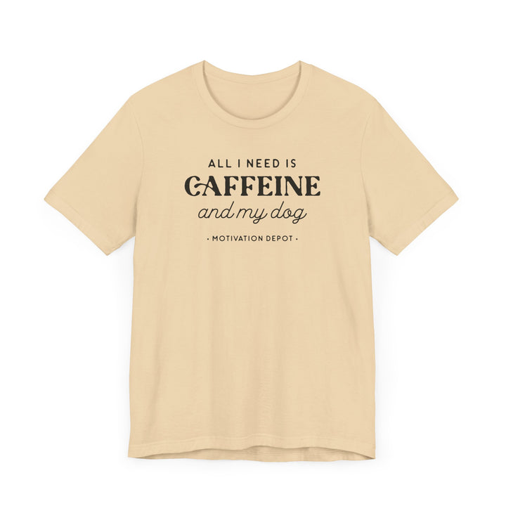 All I Need is Caffeine and My Dog T-Shirt