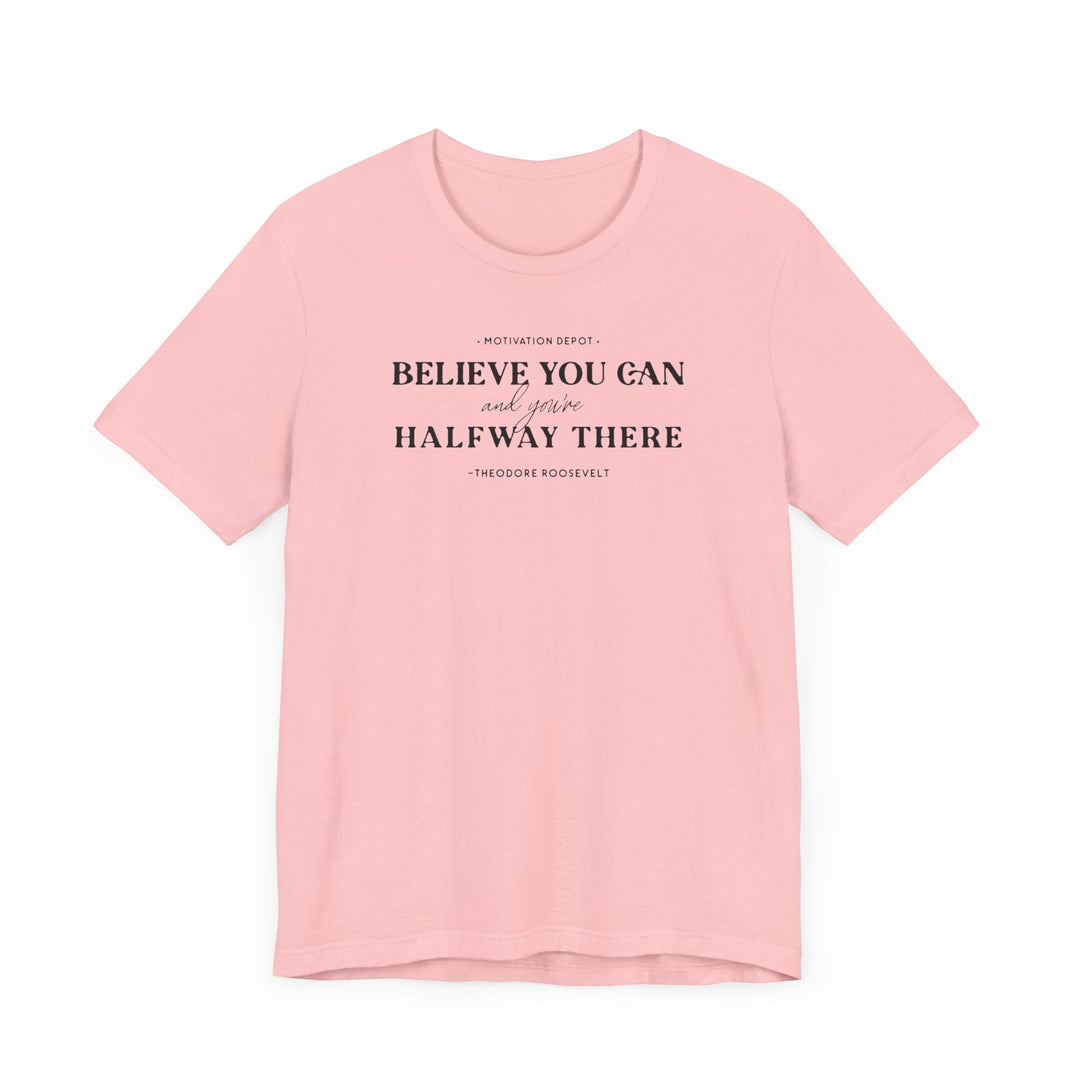 Believe You Can T-Shirt