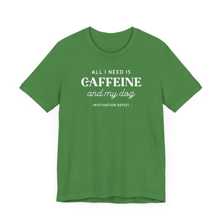 All I Need is Caffeine and My Dog T-Shirt