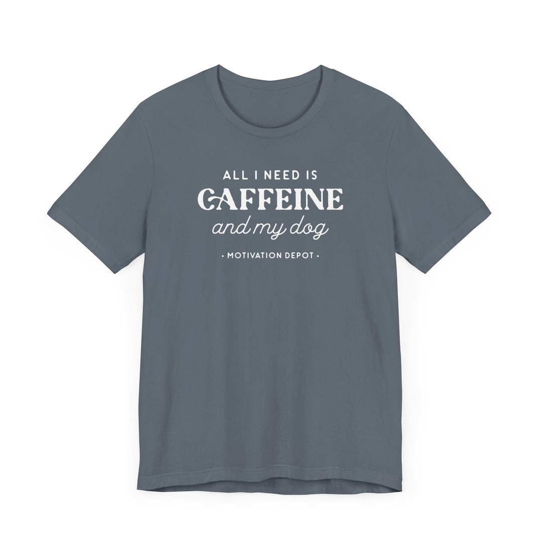 All I Need is Caffeine and My Dog T-Shirt