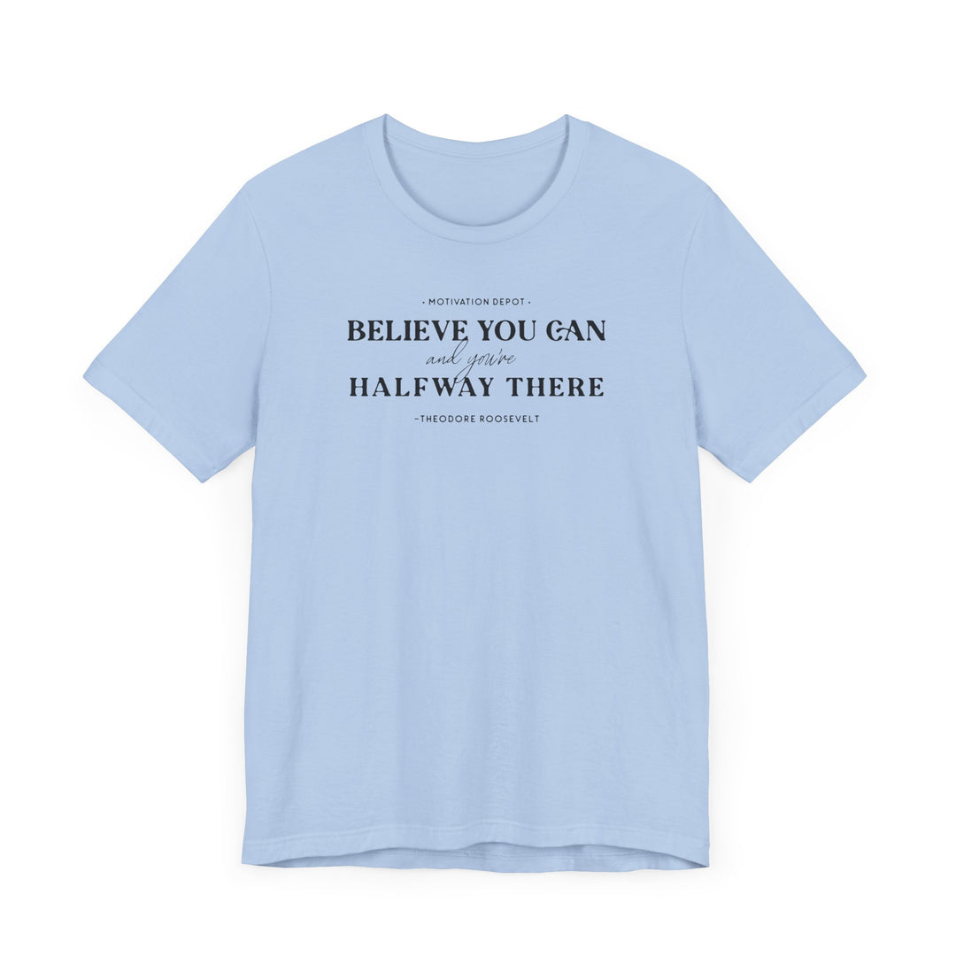 Believe You Can T-Shirt