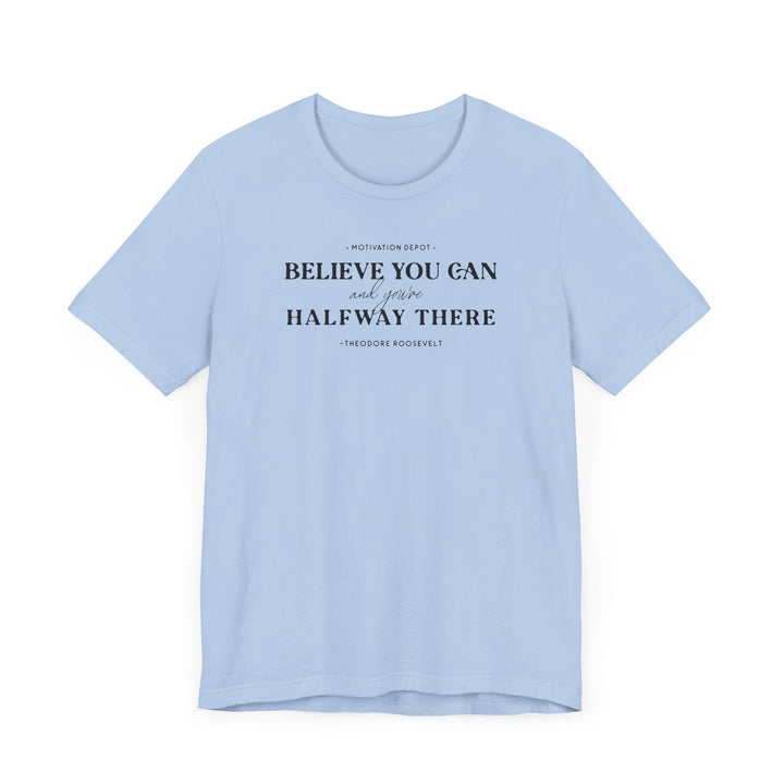 Believe You Can T-Shirt