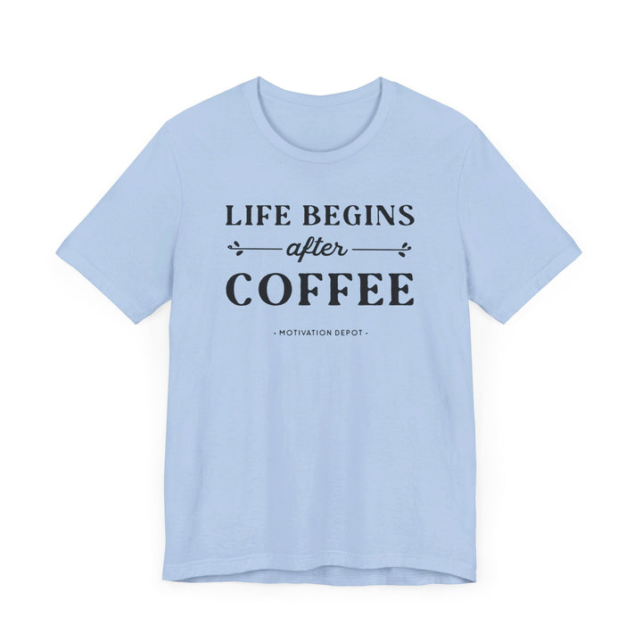 Life Begins After Coffee T-Shirt