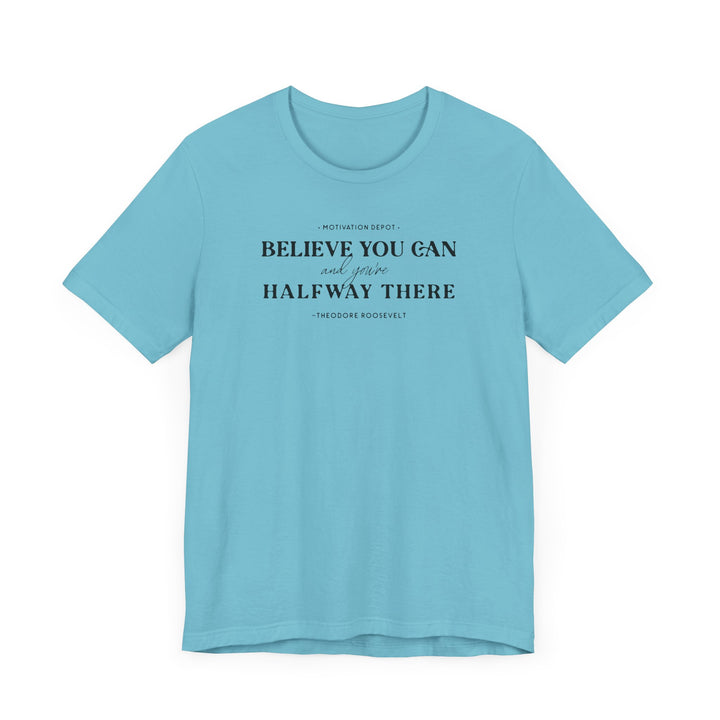 Believe You Can T-Shirt