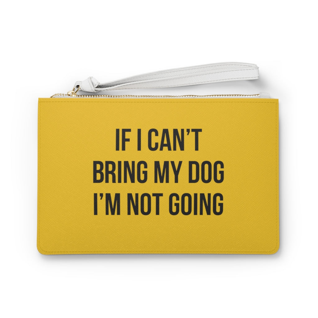 If I Can't bring my Dog, I'm not Going Clutch in Yellow