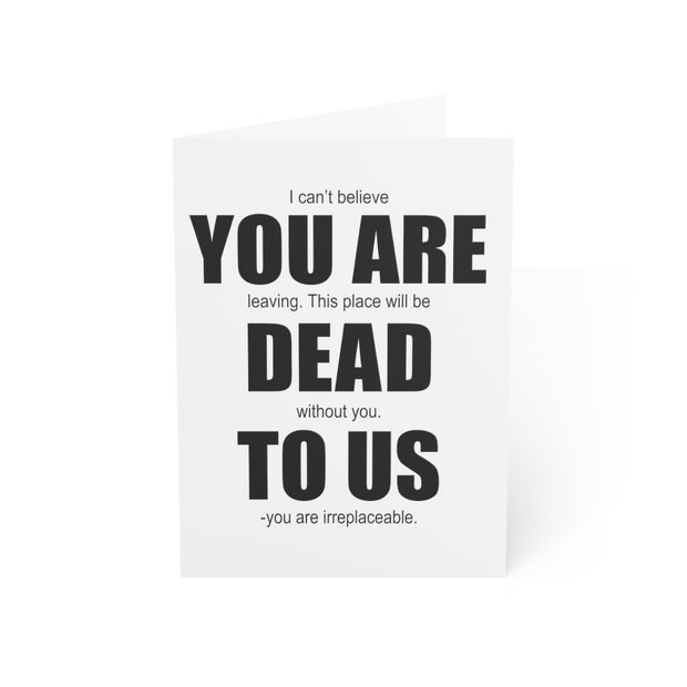 You Are Dead to us PRINTABLE Greeting Card